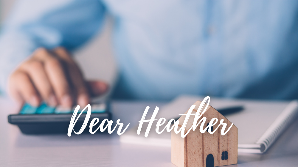 Image for Dear Heather: Why Would I Refinance My Home?