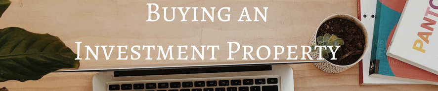 HOW TO BUY YOUR FIRST INVESTMENT PROPERTY